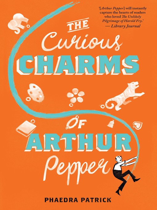 Title details for The Curious Charms of Arthur Pepper by Phaedra Patrick - Available